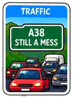 Traffic: the A38, still a mess, with the cars queued nose to tail.